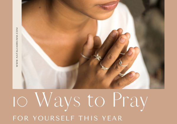 10 Ways to Pray for Yourself This Year