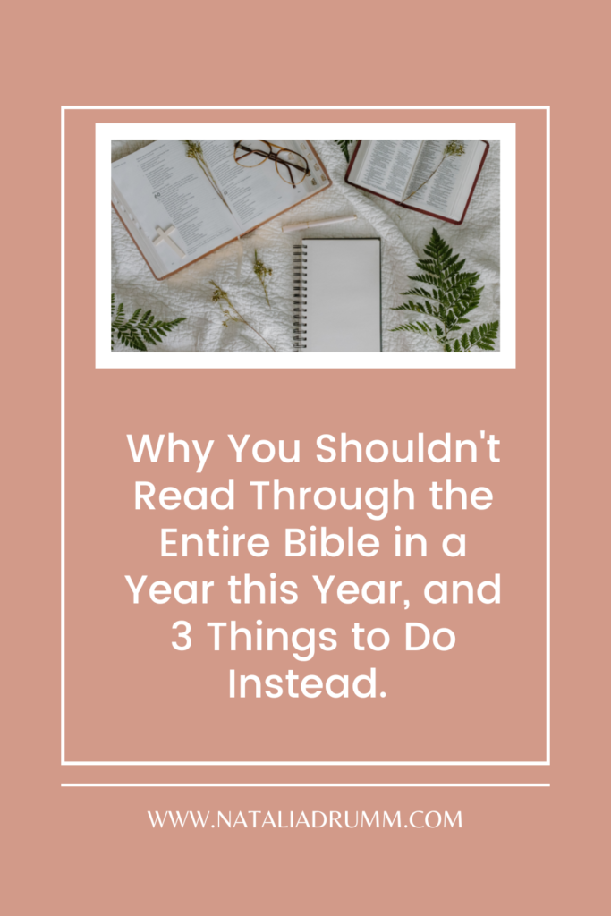 Why You Shouldn’t Read Through the Entire Bible in a Year This Year, and Three Things to Do Instead